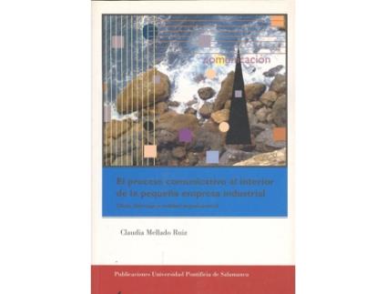 Livro El Proceso Comunicativo Al Interior De La Pequeña Empresa Industrial de Claudia Mellado Ruiz (Espanhol)