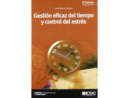 Livro Gestión Eficaz Del Tiempo Y Control Del Estrés de José María Acosta Vera (Espanhol)