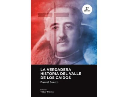 Livro La Verdadera Historia Del Valle De Los Caidos de Daniel Sueiro (Espanhol)