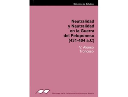 Livro Neutralidad Y Neutralismo En La Guerra Del Peloponeso (431-4 de Victo Alonso Troncoso (Espanhol)