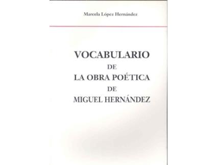 Livro Vocabulario De La Obra Poetica De Miguel Hernandez de Marcela Lopez Hernandez (Español)