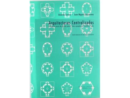 Livro Arquitecturas Centralizadas. El Espacio Sacro De Planta Central: Diez Ejemplos En Castilla Y León de Eduardo Antonio Carazo Lefort (Espanhol)
