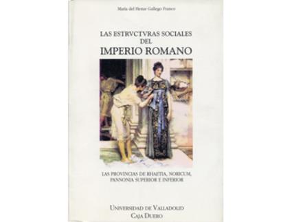 Livro Estructuras Sociales Del Imperio Romano, Las. Las Provincias De Rhaetia, Noricum, Pannonia Superior de M. Henar Gallego Franco (Espanhol)