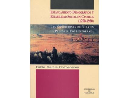 Livro Estancamiento Demografico Y Estabilidad Social En Castilla (1750-1930). Condiciones De Vida En La Pa de Pablo Garcia Colmenares (Espanhol)