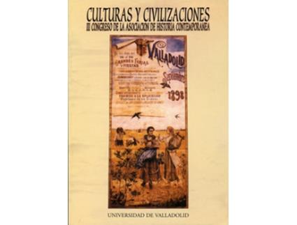 Livro Culturas Y Civilizaciones. Iii Congreso De La Asociación De Historia Contemporánea de Celso Jesús Almuiña Fernández (Espanhol)