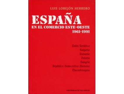 Livro España En El Comercio Este-Oeste: 1961-1991 de Luis Lobejón Herrero (Espanhol)