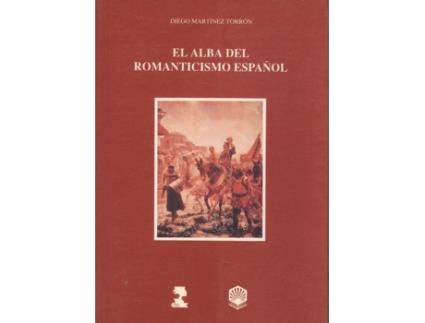 Livro El Alba Del Romanticismo Español de Diego Martínez Torrón (Español)