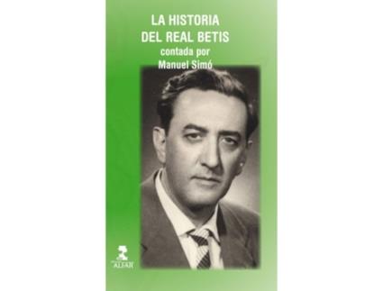 Livro La Historia Del Real Betis Contada Por Manuel Simó de Ricardo Hurtada Simó (Espanhol)