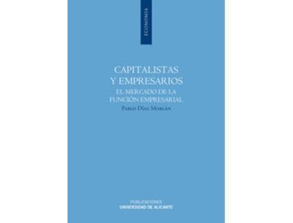 Livro Capitalistas Y Empresarios El Mercado De La Función Empresarial de P Díaz Morlán (Espanhol)