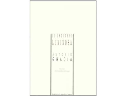 Livro La Urdimbre Luminosa de Antonio Gracia (Espanhol)