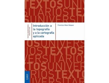Livro Introducción A La Topografía Y A La Cartografía Aplicada de Francisco Maza Vázquez (Español)
