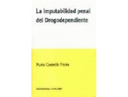 Livro La Imputabilidad Penal Del Drogodependiente de Nuria Castelló Nicás (Espanhol)
