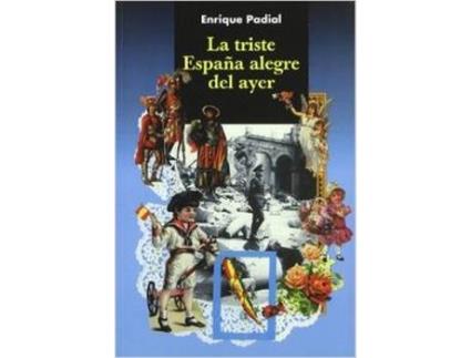 Livro La Triste España Alegre Del Ayer de Enrique Padial (Espanhol)