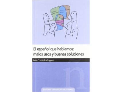 Livro El Español Que Hablamos: Malos Usos Y Buenas Soluciones de Luis Cortés Rodríguez (Espanhol)