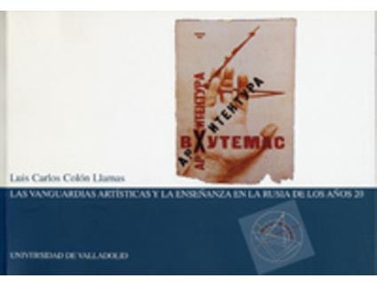 Livro Vanguardias Artísticas Y La Enseñanza En La Rusia De Los Años 20, Las de Luis Carlos Colón Llamas (Espanhol)