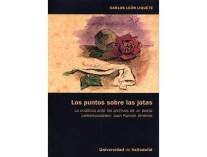 Livro Puntos Sobre Las Jotas, Los. La Ecdótica Ante Los Archivos De Un Poeta Contemporáneo: Juan Ramón Jim de Carlos León Liquete (Espanhol)