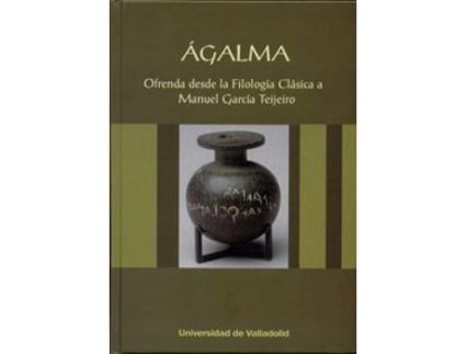 Livro Agalma. Ofrenda Desde La Filología Clásica A Manuel García Teijeiro de Angel Martinez Fernandez (Espanhol)