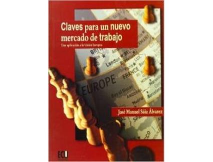 Livro Claves Para Un Nuevo Mercado De Trabajo. Una Aplicación A La Unión Europea de José Manuel Saiz Álvarez (Espanhol)