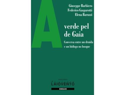 Livro A Verde Pel Gaia. : Conversa Entre Un Druída E Un Biólogo No de Giuseppe Barbiero (Galego)