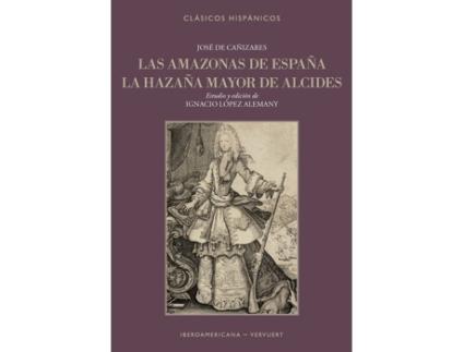 Livro Las Amazonas De España , La Hazaña Mayor De Alcides de Jose De Cañizares (Espanhol)