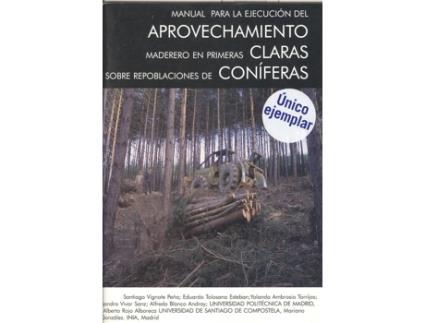Livro Manual Para La Ejecución Del Aprovechamiento Maderero de VVAA (Español)