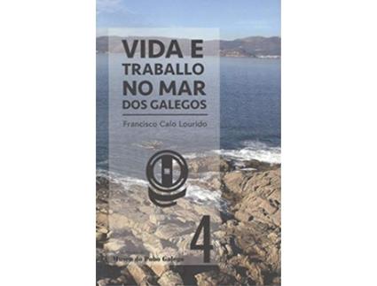 Livro Vida E Traballo No Mar Dos Galegos de Francisco Calo Lourido (Espanhol)