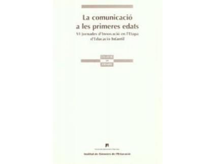 Livro La Comunicació A Les Primeres Edats de Jornades DInnovació En LEtapa DEducació Infantil (Espanhol)