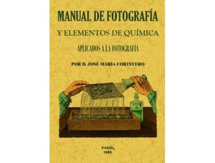 Livro Manual De Fotografía Y Elementos De Química Aplicados A La Fotografía de Jose María Cortecero (Espanhol)