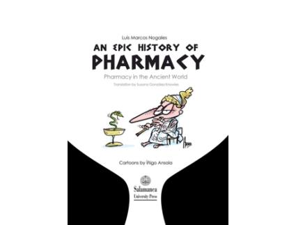 Livro An Epic History Of Pharmacy Pharmacy In The Ancient World de Luis Marcos Nogales (Espanhol)