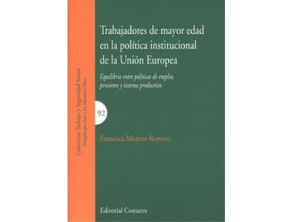 Livro Trabajadores De Mayor Edad En La Política Institucional De La Unión Europea de Francisco Moreno Romero (Espanhol)