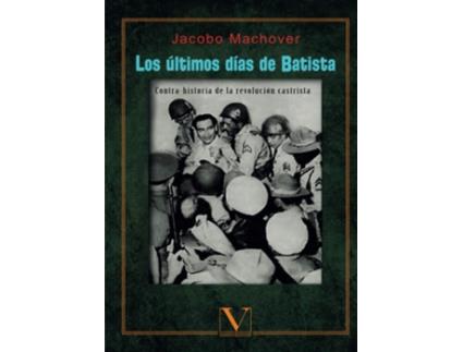 Livro Los Últimos Días De Batista de Jacobo Machover (Espanhol)