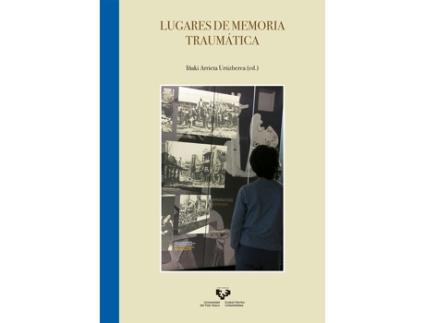 Livro Lugares De Memoria Traumatica de Iñaki (Ed.) Arrieta Urtizberea (Espanhol)