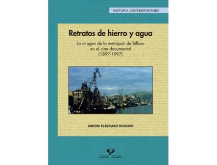 Livro Retratos De Hierro Y Agua. La Imagen De La Metropoli De Bilb de Elezcano Roqueñi, Andoni (Espanhol)