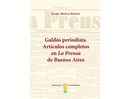 Livro Galdós Periodista. Artículos Completos En La Prensa De Buenos Aires de Isabel Román Román (Espanhol)