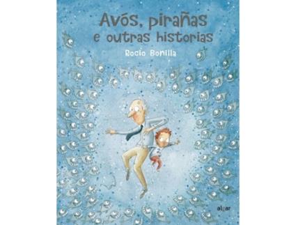 Livro Avós, Pirañas E Outras Historias de Rocio Bonilla Raya (Espanhol)