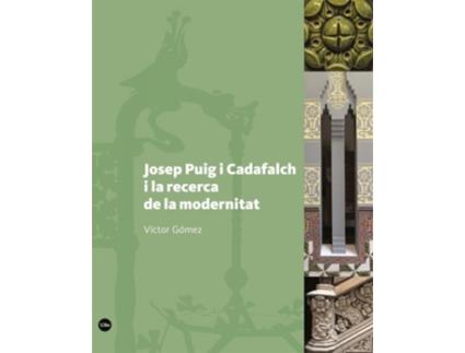 Livro Josep Puig I Cadafalch I La Recerca De La Modernitat de Victor Gómez Gómez (Catalão)
