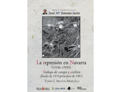 Livro La Represiãn En Navarra (1936-1939) Tomo I. Ablitas-Marcilla de José María Jimeno Jurío (Espanhol)