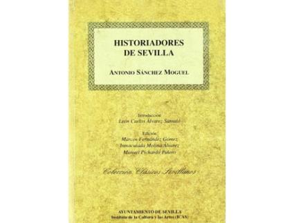 Livro Historiadores De Sevilla de Antonio Sanchez Moguel (Espanhol)