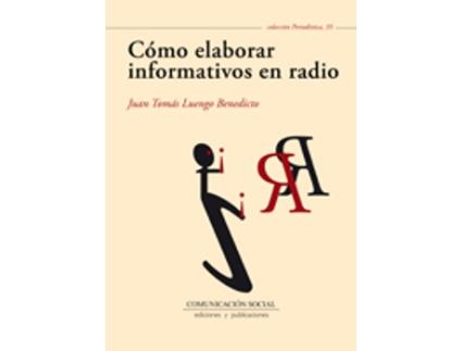 Livro Cómo Elaborar Informativos En Radio de Juan Tomás Luengo Benedicto (Espanhol)