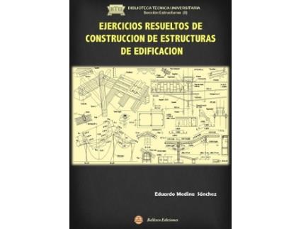 Livro Ejercicios Resueltos De Construcción De Estructuras De Edificación de Eduardo Medina (Espanhol)