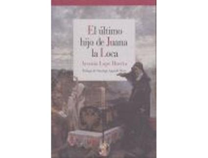 Livro El Último Hijo De Juana La Loca de Arsenio Lope Huerta (Espanhol)