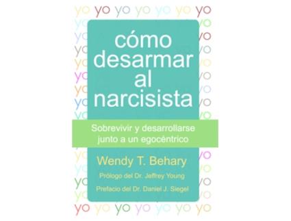 Livro Cómo Desarmar Al Narcisista de Wendy T. Behary (Espanhol)