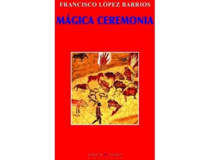 Livro Mágica Ceremonia de Francisco López Barrios (Espanhol)