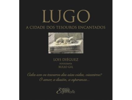 Livro Lugo, A Cidade Dos Tesouros Encantados de Lois Diéguez Vázquez (Galego)