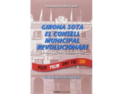 Livro Girona Sota El Consell Municipal Revolucionari de Pere Joan Sureda I Canals (Catalão)