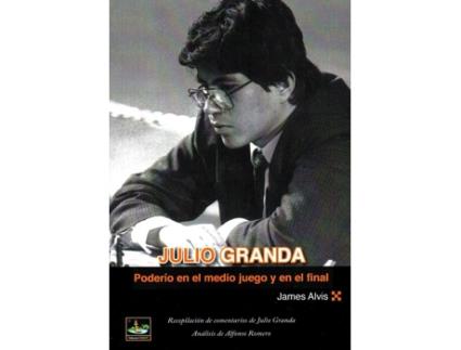 Livro Julio Granda Poderio En El Medio Juego Y En El Final de James Alvis (Espanhol)