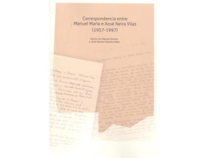 Livro Correspondencia Entre Manuel María E Xosé Neira Vilas de Manuel Ferreiro Xose Ramón Freixeiro Mato (Galego)