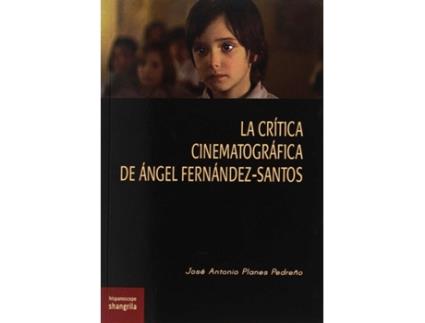 Livro La Crítica Cinematográfica De Ángel Fernández-Santos de José Antonio Planes Pedreño (Espanhol)