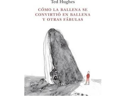 Livro Cómo La Ballena Se Convirtió En Ballena Y Otras Fábulas de Ted Hughes (Espanhol)