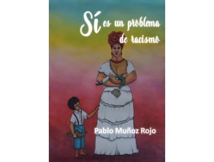 Livro Sí Es Un Problema De Racismo de Pablo Muñoz Rojo (Espanhol)